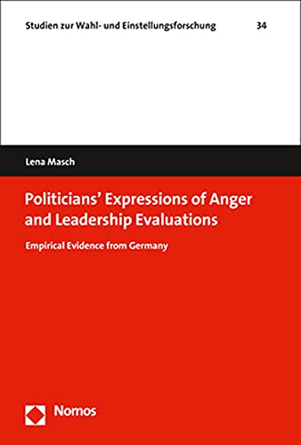 9783848765638: Politicians Anger Expressions and Leadership Evaluations: Empirical Evidence from Germany: 34 (Studien Zur Wahl- Und Einstellungsforschung)