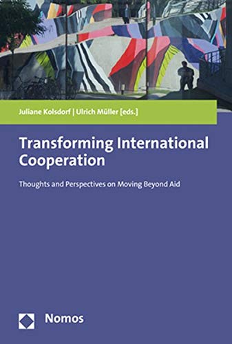 Imagen de archivo de Transforming International Cooperation: Thoughts and Perspectives on Moving Beyond Aid a la venta por medimops