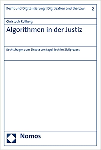 9783848769070: Algorithmen in Der Justiz: Rechtsfragen Zum Einsatz Von Legal Tech Im Zivilprozess: 2 (Recht Und Digitalisierung U Digitization and the Law)