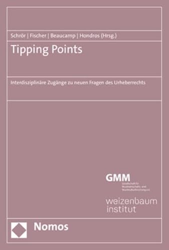 Beispielbild fr Tipping Points: Interdisziplinare Zugange Zu Neuen Fragen Des Urheberrechts zum Verkauf von Revaluation Books