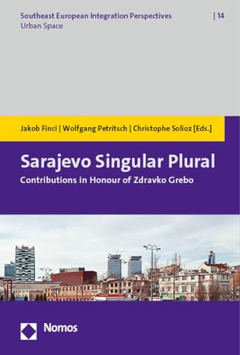 9783848772834: Sarajevo Singular Plural: Contributions in Honour of Zdravko Grebo (Southeast European Integration Perspectives, 14)