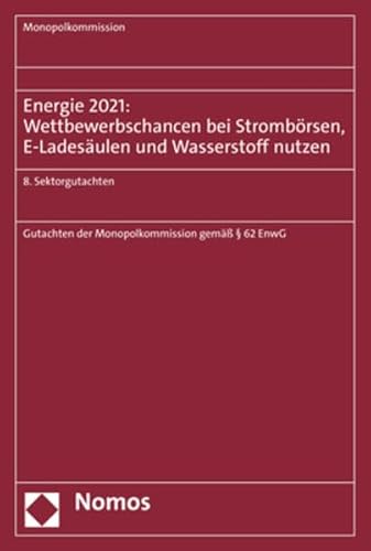 Beispielbild fr Energie 2021: Wettbewerbschancen bei Strombrsen, E-Ladesulen und Wasserstoff nutzen: 8. Sektorgutachten zum Verkauf von medimops