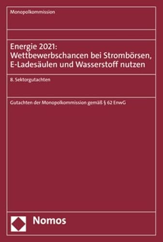 Stock image for Energie 2021: Wettbewerbschancen bei Strombrsen, E-Ladesulen und Wasserstoff nutzen: 8. Sektorgutachten for sale by medimops