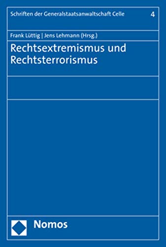 Rechtsextremismus und Rechtsterrorismus (Schriften der Generalstaatsanwaltschaft Celle, 4) - Frank Lüttig