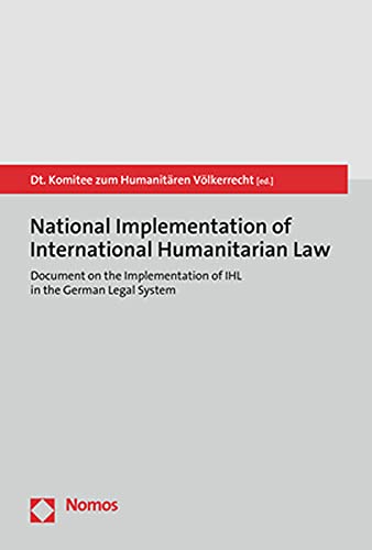 9783848777174: National Implementation of International Humanitarian Law: Document on the Implementation of Ihl in the German Legal System