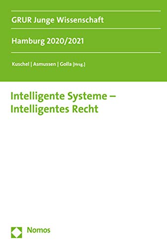 Beispielbild fr Intelligente Systeme ? Intelligentes Recht: Hamburg 2020/2021 (Grur Junge Wissenschaft) zum Verkauf von medimops