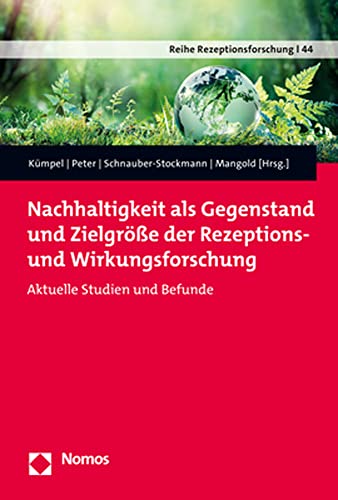 Stock image for Nachhaltigkeit Als Gegenstand Und Zielgrosse Der Rezeptions- Und Wirkungsforschung: Aktuelle Studien Und Befunde (Reihe Rezeptionsforschung, 44) (German Edition) for sale by Jasmin Berger
