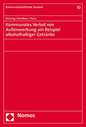 Stock image for Kommunales Verbot Von Aussenwerbung Am Beispiel Alkoholhaltiger Getranke: 10 (Kommunalrechtliche Studien) for sale by Chiron Media