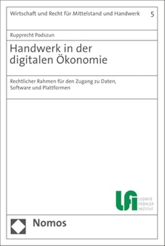 Beispielbild fr Handwerk in Der Digitalen Okonomie: Rechtlicher Rahmen Fur Den Zugang Zu Daten, Software Und Plattformen: 5 (Wirtschaft Und Recht Fur Mittelstand Und Handwerk) zum Verkauf von WorldofBooks