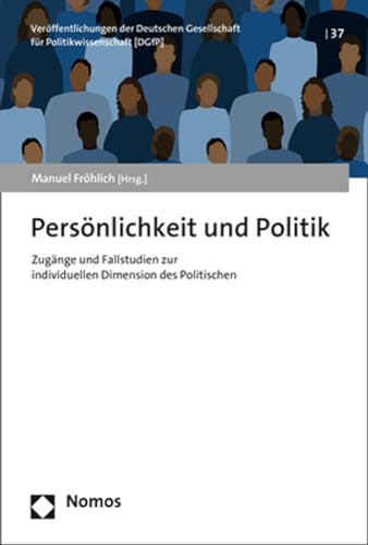 Stock image for Persnlichkeit und Politik: Zugnge und Fallstudien zur individuellen Dimension des Politischen (Verffentlichungen der Deutschen Gesellschaft fr Politikwissenschaft) for sale by medimops