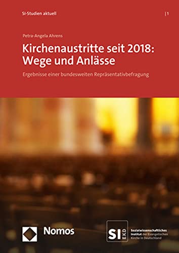 9783848785087: Kirchenaustritte Seit 2018 - Wege Und Anlasse: Ergebnisse Einer Bundesweiten Reprasentativbefragung (Si-studien Aktuell, 1) (German Edition)