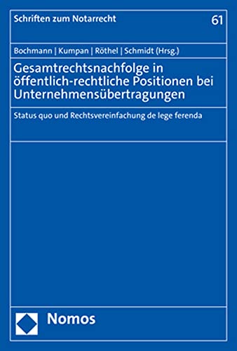 9783848785384: Gesamtrechtsnachfolge in Offentlich-Rechtliche Positionen Bei Unternehmensubertragungen: Status Quo Und Rechtsvereinfachung De Lege Ferenda (Schriften Zum Notarrecht, 61) (German Edition)