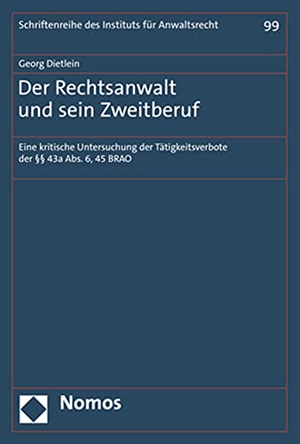 Stock image for Der Rechtsanwalt Und Sein Zweitberuf: Eine Kritische Untersuchung Der Tatigkeitsverbote Der 43a Abs. 6, 45 Brao for sale by Chiron Media