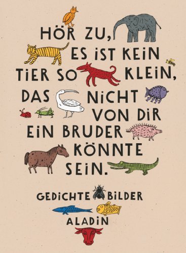Stock image for Hr zu, es ist kein Tier so klein, das nicht von dir ein Bruder knnte sein.: Gedichte und Bilder for sale by Gerald Wollermann
