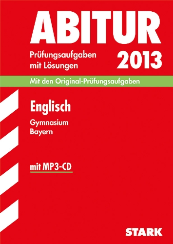 Beispielbild fr Abitur-Prfungsaufgaben Gymnasium Bayern. Mit Lsungen / Englisch mit MP3-CD 2013: Mit den Original-Prfungsaufgaben 2011-2012 zum Verkauf von medimops