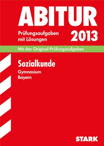 9783849000684: Abitur-Prüfungsaufgaben Gymnasium Bayern. Mit Lösungen / Sozialkunde G8 2012: Mit den Original-Prüfungsaufgaben 2011 mit Lösungen