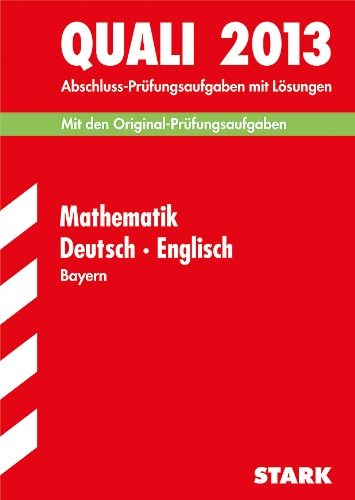 Beispielbild fr Abschluss-Prfungsaufgaben Hauptschule/Mittelschule Bayern / Sammelband Quali Mathematik Deutsch Englisch 2013: Mit den Original-Prfungsaufgaben . 2010 - 2012 mit Lsungen zum Verkauf von medimops