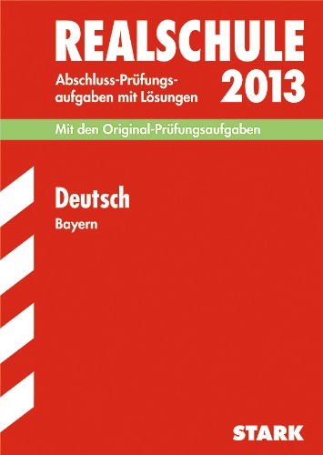 Beispielbild fr Abschluss-Prfungsaufgaben Realschule Bayern. Mit Lsungen / Deutsch 2013: Mit den Original-Prfungsaufgaben 2009-2012 zum Verkauf von medimops