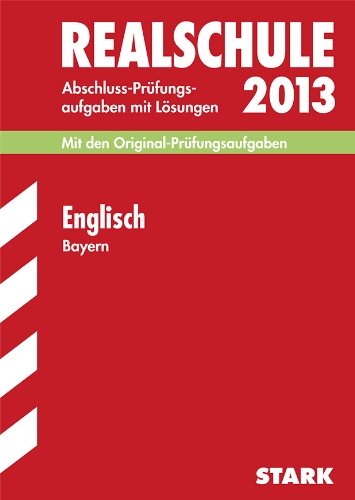 Abschluss-Prüfungsaufgaben Realschule Bayern. Mit Lösungen / Englisch 2013: Mit den Original-Prüfungsaufgaben 2007-2012 - Huber, Konrad, Redaktion