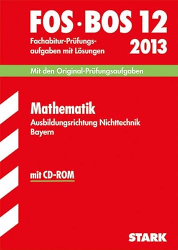 Beispielbild fr Abschluss-Prfungsaufgaben Fachoberschule /Berufsoberschule Bayern / Fachabitur Mathematik FOS/BOS 12 / 2013 mit CD-ROM: Ausbildungsrichtung . den Original-Prfungsaufgaben mit Lsungen zum Verkauf von medimops