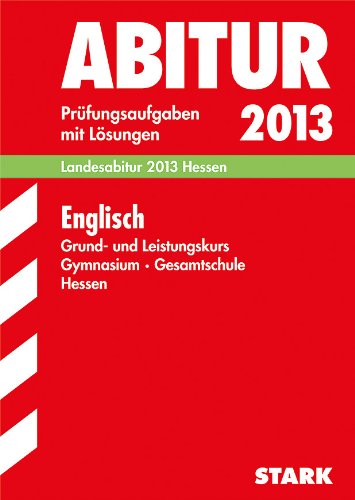 Stock image for Abitur-Prfungsaufgaben Gymnasium Hessen: Abitur-Prfungsaufgaben Gymnasium/Gesamtschule Hessen; Englisch Grund- und Leistungskurs Landesabitur 2013; . Prfungsaufgaben 2008-2012 mit Lsungen for sale by medimops