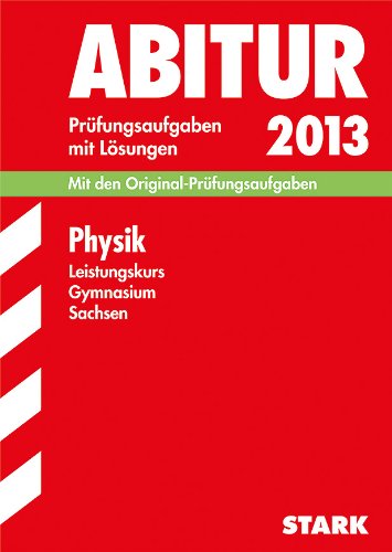 Beispielbild fr Abitur-Prfungsaufgaben Gymnasium Sachsen. Mit Lsungen / Physik Leistungskurs 2013: Mit den Original-Prfungsaufgaben 2008-2012: Mit den Original-Prfungsaufgaben Jahrgnge 2008-2012 mit Lsungen zum Verkauf von medimops