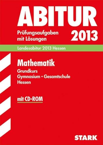 Beispielbild fr Abitur-Prfungsaufgaben Gymnasium Hessen / Mathematik Grundkurs 2013 mit CD-ROM: Landesabitur Hessen. Prfungsaufgaben 2009-2012 mit Lsungen. zum Verkauf von medimops