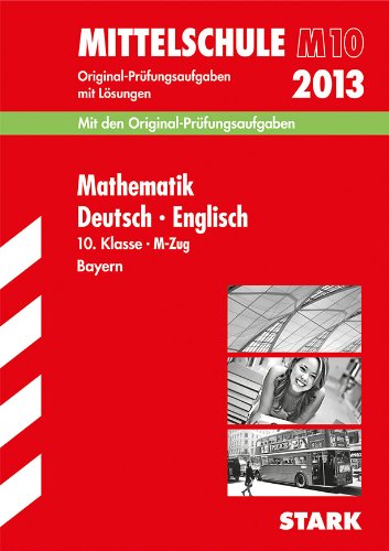 9783849001407: Abschluss-Prfungsaufgaben Hauptschule/Mittelschule Bayern / Sammelband Mathematik  Deutsch  Englisch 10. Klasse 2012 M-Zug: Mit den Original-Prfungsaufgaben Jahrgnge 2009-2011 mit Lsungen.