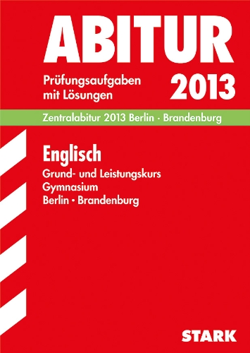 9783849001445: Abitur 2013 Englisch Gymnasium Berlin / Brandenburg. Grund- und Leistungskurs