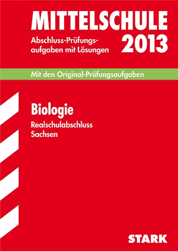 Stock image for Training Abschlussprfung Mittelschule Sachsen / Realschulabschluss Biologie 2013: Mit den Original-Prfungsaufgaben 2003-2012 mit Lsungen for sale by medimops