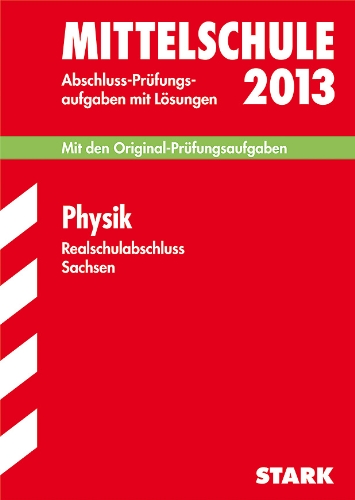 Beispielbild fr Training Abschlussprfung Mittelschule Sachsen / Realschulabschluss Physik 2013: Mit den Original-Prfungsaufgaben 2008-2012 mit Lsungen. zum Verkauf von medimops