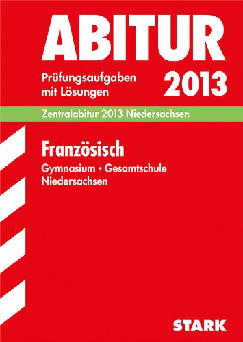 9783849002213: Abitur-Prfungsaufgaben Gymnasium/Gesamtschule Niedersachsen; Zentralabitur Franzsisch 2013; Prfungsaufgaben 2007-2012 mit Lsungen.