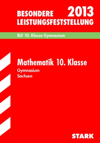 Beispielbild fr Besondere Leistungsfeststellung Gymnasium Sachsen; Mathematik 10. Klasse 2013; BLF, Original-Aufgaben 2006-2012: BLF 10. Klasse Gymnasium. Original-Aufgaben mit Lsungen Jahrgnge 2006-2012 zum Verkauf von medimops