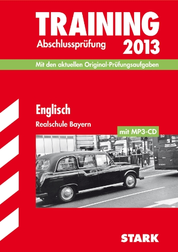 Beispielbild fr Training Abschlussprfung Realschule Bayern / Englisch mit MP3-CD 2013: Mit den aktuellen Original-Prfungsaufgaben: Mit den aktuellen Original-Prfungsaufgaben und herausnehmbarem Lsungsheft zum Verkauf von medimops