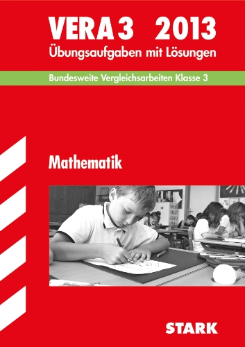 9783849002510: Vergleichsarbeiten Grundschule; Mathematik - VERA 3 / 2013; Bundesweite Vergleichsarbeiten Klasse 3. bungsaufgaben mit Lsungen.