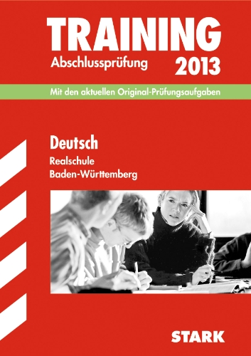 Training Abschlussprüfung Realschule Baden-Württemberg / Deutsch 2013 Mit den aktuellen Original-Prüfungsaufgaben - Engel, Anja, Sandra Wagner und Erich Beer