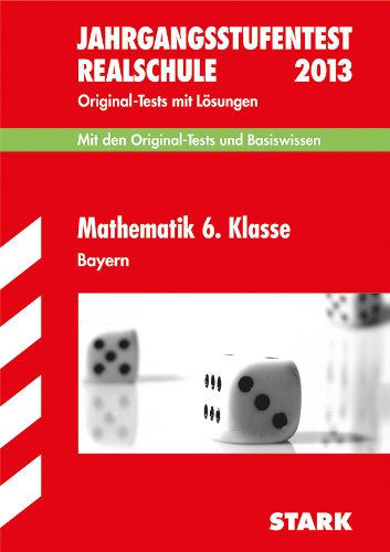 Beispielbild fr Jahrgangsstufentest Realschule Bayern / Jahrgangsstufentest 6. Klasse 2013 Realschule: Mit den Original-Tests und Basiswissen mit Lsungen. zum Verkauf von medimops