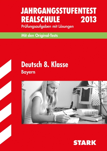 Jahrgangsstufentest Realschule Bayern / Deutsch 8. Klasse 2013: Mit den Original-Tests 2009-2012 Prüfungsaufgaben mit Lösungen - Schabel, Michaela