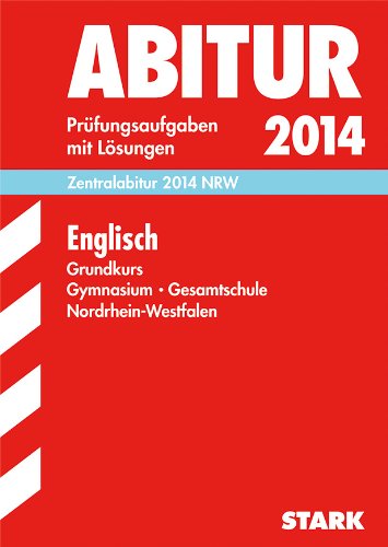 Beispielbild fr Abitur-Prfungsaufgaben Gymnasium/Gesamtschule NRW / Zentralabitur Englisch Grundkurs 2014: Prfungsaufgaben mit Lsungen. zum Verkauf von medimops