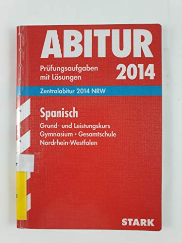 Beispielbild fr Abitur-Prfungsaufgaben Gymnasium/Gesamtschule NRW / Zentralabitur Spanisch Grund- und Leistungskurs 2014: Prfungsaufgaben 2009-2013 mit Lsungen zum Verkauf von medimops