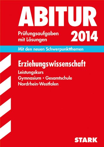 Beispielbild fr Abitur-Prfungsaufgaben Gymnasium/Gesamtschule NRW / Erziehungswissenschaft Leistungskurs 2014: Mit den aktuellen Schwerpunktthemen. Prfungsaufgaben . Prfungsaufgaben mit Lsungen 2009-2013 zum Verkauf von medimops