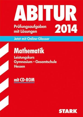 Beispielbild fr Abitur-Prfungsaufgaben Gymnasium Hessen / Mathematik Leistungskurs 2014 mit CD-ROM: Jetzt mit Online-Glossar, Prfungsaufgaben mit Lsungen. zum Verkauf von medimops