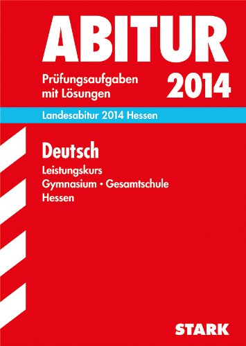 Imagen de archivo de Abitur-Prfungsaufgaben Gymnasium Hessen / Landesabitur Deutsch Leistungskurs 2014: Prfungsaufgaben 2010-2013 mit Lsungen. a la venta por medimops