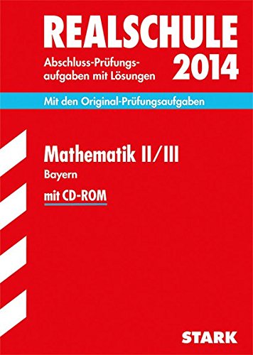 Beispielbild fr Abschluss-Prfungsaufgaben Realschule Bayern. Mit Lsungen / Mathematik II / III mit CD-ROM 2014: Mit den Original-Prfungsaufgaben zum Verkauf von medimops