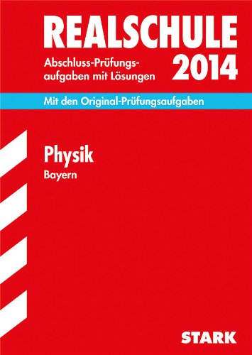 Abschluss-Prüfungsaufgaben Realschule Bayern. Mit Lösungen / Physik 2014: Mit den Original-Prüfungsaufgaben - Einhauser Alois, Steiner Dietmar