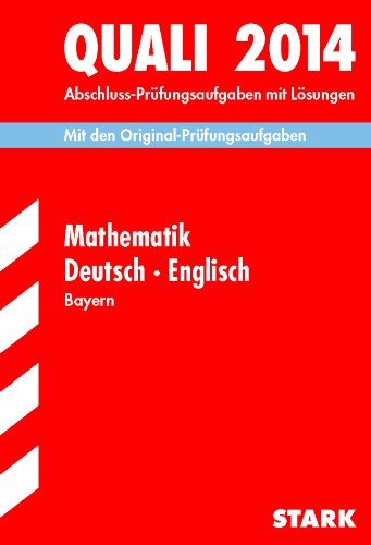 Beispielbild fr Abschluss-Prfungsaufgaben Hauptschule/Mittelschule Bayern / Sammelband Quali Mathematik Deutsch Englisch 2014: Mit den Original-Prfungsaufgaben mit Lsungen. zum Verkauf von medimops