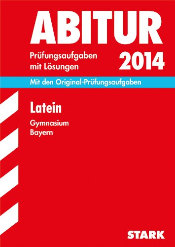 Beispielbild fr Abitur-Prfungsaufgaben Gymnasium Bayern. Mit Lsungen / Latein 2014: Mit den Original-Prfungsaufgaben 2011-2013 zum Verkauf von medimops