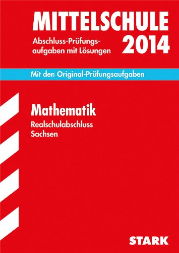 Training Abschlussprüfung Mathematik 2014 Mittelschule Sachsen: Mit den Original-Prüfungsaufgaben mit Lösungen - Klärner, Olaf
