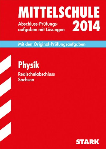 Training Abschlussprüfung Mittelschule Sachsen / Realschulabschluss Physik 2014: Mit den Original-Prüfungsaufgaben 2009-2013 mit Lösungen. - Liebau, Bernd