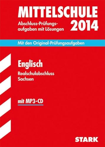 Training Abschlussprüfung Mittelschule Sachsen / Realschulabschluss Englisch 2014 mit MP3-CD: Mit den Original-Prüfungsaufgaben 2009-2013 mit Lösungen: Mit den Original-Prüfungsaufgaben mit Lösungen - Mäbert, Petra, Schmidt, Silvia